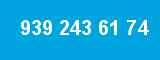 939 243 61 74